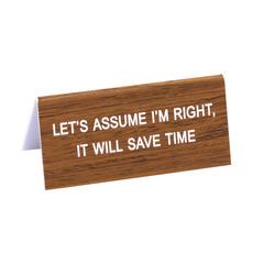 Assume I'm Right Sign